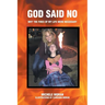 God Said No: Why the fires of my life were necessary