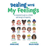 Dealing With My Feelings: An Essential Guide to a Child's Well Being & Prosperity