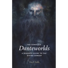 The Complete Danteworlds: A Reader's Guide to the Divine Comedy