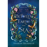 Between Earth and Sea: A Sultry, Selkie Romantasy