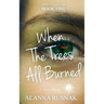 When The Trees All Burned
