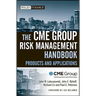 The Cme Group Risk Management Handbook: Products and Applications