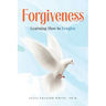 Forgiveness: Learning How to Forgive