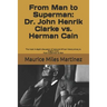 From Man To Superman: Dr. John Henrik Clarke vs. Herman Cain: The most in-depth discussion of race and African history since J.A. Rogers' bo