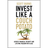 Invest Like a Couch Potato: Achieve Financial Security and Lifetime Freedom with Ease