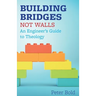 Building Bridges Not Walls: An Engineer's Guide to Theology