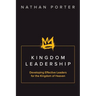 Kingdom Leadership: Developing Effective Leaders for the Kingdom of Heaven