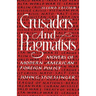 Crusaders and Pragmatists: Movers of Modern American Foreign Policy, Second Edition