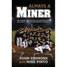 Always A Miner: The Journey of Creating Joy, Entertainment, and Legacy Through Professional Baseball