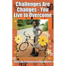 Challenges Are Changes - You Live to Overcome