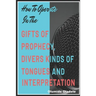 How to Operate in the Gifts of Prophecy, Tongues and Interpretation