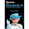 Queen Elizabeth II: A Biography of Queen Elizabeth II
