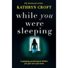 While You Were Sleeping: A gripping psychological thriller you just can't put down