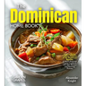 The Dominican Home Cook: Experience the Culinary Richness of the Dominican Republic - A North American Cuisine Cookbook with 100+ Recipes and Stunning