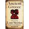 Ancient Greece: Discovering Lost Stories from Greek History