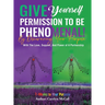Give Yourself Permission To Be Phenomenal! By Discovering Your Purpose: With The Love, Support, And Power of A Partnership
