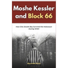Moshe Kessler and Block 66: How One Jewish Boy Survived the Holocaust During WWII
