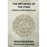 The Influence of the Stars: A Book of Old World Lore