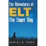 The Adventures of ELT the Super Dog