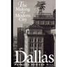 Dallas: The Making of a Modern City
