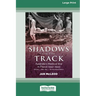 Shadows on the Track: Australia's Medical War in Papua 1942-1943Kokoda - Milne Bay - The Beachhead Battles [Large Print 16pt]