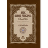 Basic Islamic Principles [Creed - Acts of Worship - Daily Life]: According to the Four Sunni Schools with evidence from the sources of Islamic Law