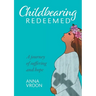 Childbearing Redeemed: A journey of suffering and hope