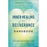 Inner Healing and Deliverance Handbook: Hope to Bring Your Heart Back to Life