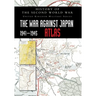 History of the Second World War: The War Against Japan 1941-1945 ATLAS