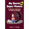 My Secret Super-Powers 2: A hilarious Adventure for Kids of all Ages 2