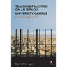 Teaching Palestine on an Israeli University Campus: Unsettling Denial