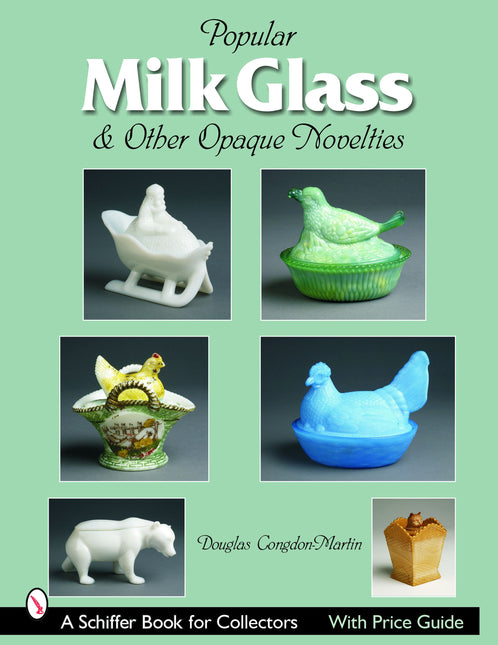 Milk Glass & Other Opaque Novelties by Schiffer Publishing