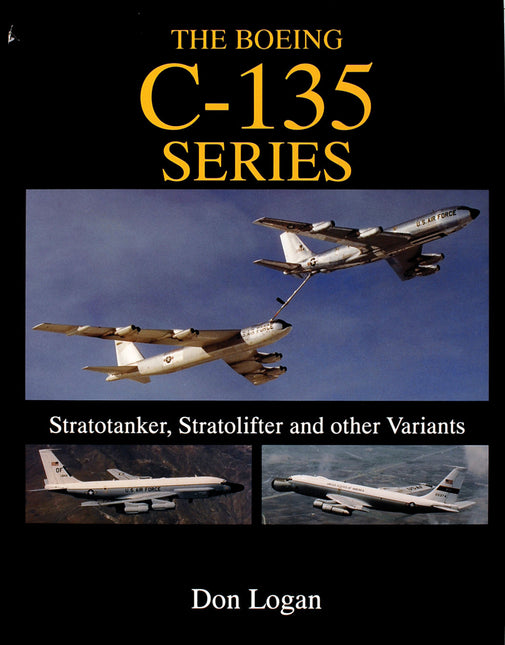 The Boeing C-135 Series: by Schiffer Publishing