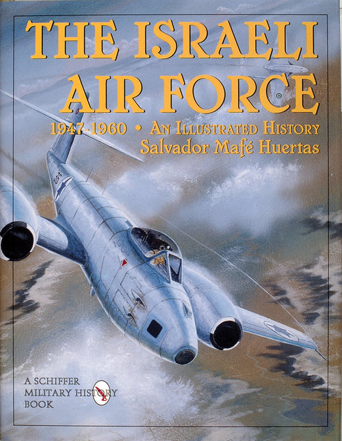 The Israeli Air Force 1947-1960 by Schiffer Publishing