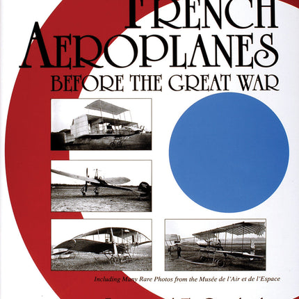 French Aeroplanes Before the Great War by Schiffer Publishing