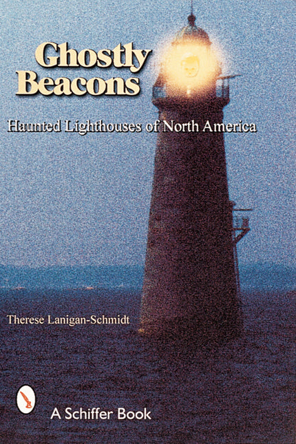 Ghostly Beacons by Schiffer Publishing