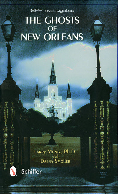 The Ghosts of New Orleans by Schiffer Publishing