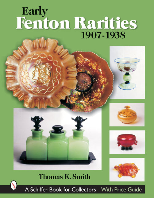 Early Fenton Rarities by Schiffer Publishing