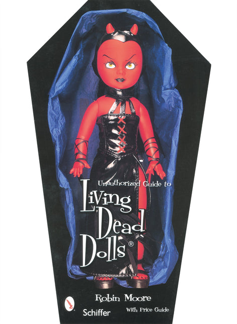 Unauthorized Guide to Collecting Living Dead Dolls™ by Schiffer Publishing