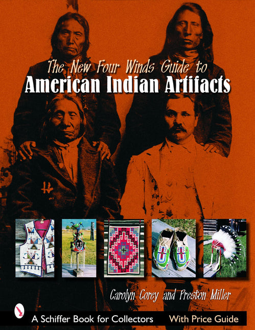 The New Four Winds Guide to American Indian Artifacts by Schiffer Publishing