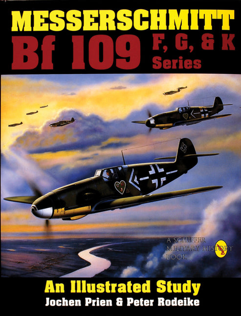 Messerschmitt Bf 109 F, G, & K Series by Schiffer Publishing
