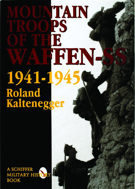 The Mountain Troops of the Waffen-SS 1941-1945 by Schiffer Publishing