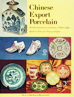 Chinese Export Porcelain, Standard Patterns and Forms, 1780-1880 by Schiffer Publishing