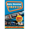Baby Boomer Trivia: 1950s, 1960s, 1970s, 1980s, 1990s - Music, Cinema, Sports, History, Science and Inventions: 500 Multiple-Choice Questions, Large P