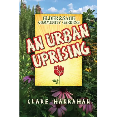 Elder & Sage Community Gardens: An Urban Uprising