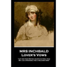 Mrs Inchbald - Lover's Vows: Let her from British hearts no peril fear but, as a stranger, find a welcome here''