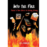 Into the Fire: There's Two Sides to Every Story
