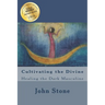 Cultivating the Divine: Healing the Dark Masculine