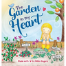 The Garden In My Heart: Planting Seeds of Love, Joy and Kindness