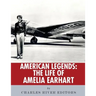 American Legends: The Life of Amelia Earhart